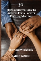 30 Hard Questions For A Forever Thriving Marriage B09BGG7KMH Book Cover