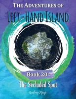 The Adventures of Left-Hand Island: Book 20 - The Secluded Spot 1990133347 Book Cover