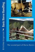 Basic Horse Handling: The second part of Horse Basics 1502585995 Book Cover