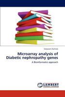 Microarray analysis of Diabetic nephropathy genes: A Bioinformatics approach 3846594008 Book Cover