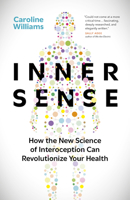 Inner Sense: How the New Science of Interoception Can Revolutionize Your Health 1778403026 Book Cover