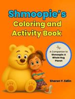 Shmoopie's Coloring and Activity Book: Companion to Shmoopie: A Whole Hug Planet B0FLCH2V5Q Book Cover