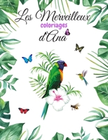 Les Merveilleux Coloriages d'Ana: Livre de magnifiques coloriages pour adultes et adolescents sur le thème des animaux et des insectes. B08CJSM7MQ Book Cover