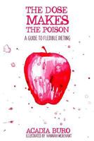 The Dose Makes the Poison: A Guide to Flexible Dieting 1981969683 Book Cover