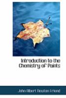 An Introduction to the Chemistry of Paints 1015520561 Book Cover