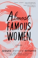 Almost Famous Women: Stories 1476788812 Book Cover