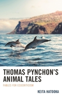 Thomas Pynchon’s Animal Tales: Fables for Ecocriticism 1793655871 Book Cover