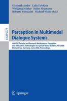 Perception in Multimodal Dialogue Systems: 4th IEEE Tutorial and Research Workshop on Perception and Interactive Technologies for Speech-Based Systems, ... (Lecture Notes in Computer Science) 3540693688 Book Cover