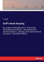 Duff's book-keeping, by single and double entry. Practically illustrating merchants', manufacturers', private bankers', railroad, and national bank accounts .. 3744728439 Book Cover