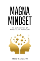Magna Mindset: The Elite Mindset of World-Class Producers B0FNW8MMDJ Book Cover