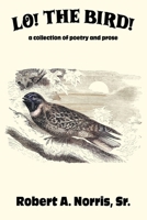 Lo! The Bird! 1964559847 Book Cover