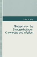 Nietzsche on the Struggle Between Knowledge and Wisdom 1349225088 Book Cover