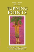 Turning Points: An Extraordinary Journey into the Suicidal Mind 1921513373 Book Cover