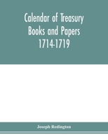 Calendar of treasury books and papers 1714-1719. 9353978777 Book Cover