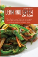 Lean and Green Diet Recipes: A New Guide to Losing Weight by Harnessing the Power of "Fueling Hacks Recipes". To Help Hit Your Stress Following This Healthy Guide 1801766347 Book Cover