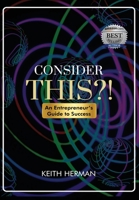 Consider this?!: An Entrepreneur's Guide to Success B0C2RPJ7RQ Book Cover