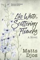 Like White, Scattering Flowers, 2nd Edition 1799251926 Book Cover