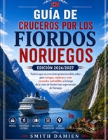 GUÍA DE CRUCEROS POR LOS FIORDOS NORUEGOS EDICIÓN 2026/2027: Todo lo que un principiante necesita para navegar, explorar y recordar la costa más espectacular de Noruega. (Spanish Edition) B0H8LK5XMK Book Cover