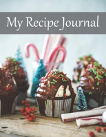 My Recipe Journal: Recipe Book to Write In, Collect Your Favorite Recipes in Your Own Cookbook, 120 - Recipe Journal and Organizer, 8.5 x 11 1655460455 Book Cover