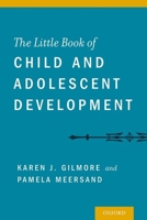 The Little Book of Child and Adolescent Development 0199899223 Book Cover