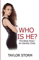 Who Is He? The Black Hoax: An Identity Crisis 1499660790 Book Cover