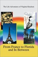 From France to Florida and in Between: The Life Adventures of Virginia Knudsen: The Life Adventures of Virginia Knudsen 0595654045 Book Cover