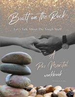 Built On The Rock Let's Talk About The Tough Stuff B0GYB95K27 Book Cover