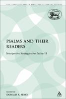 Psalms and Their Readers: Interpretive Strategies for Psalm 18 0567317072 Book Cover