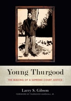 Young Thurgood: The Making of a Supreme Court Justice 1616145714 Book Cover