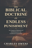 The Fire That Is Not Quenched: A Scripture-Based, Original-Language Defense of the Biblical Doctrine of Endless Punishment and a Refutation of Annihilationism and Conditional Immortality B0GZPX3P6Y Book Cover