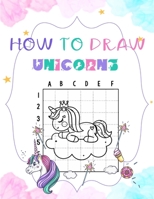 How To Draw Unicorns: Learn To Draw Unicorns And Other Cute Stuff, B08R13MHKK Book Cover
