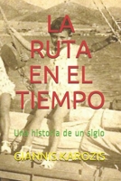 La Ruta En El Tiempo: Una historia de un siglo B092PGCTMY Book Cover