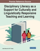 Disciplinary Literacy as a Support for Culturally and Linguistically Responsive Teaching and Learning 1668442191 Book Cover