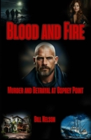 Blood and Fire: Murder and Betrayal at Osprey Point B0CST17Y4Z Book Cover