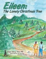 Eileen: the Lonely Christmas Tree 1480857289 Book Cover