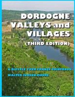 DORDOGNE VALLEYS and VILLAGES: A BICYCLE YOUR FRANCE GUIDEBOOK 1985817659 Book Cover