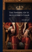 The Finding Of St. Augustine's Chair 1024832449 Book Cover