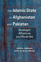 The Islamic State in Afghanistan and Pakistan: Strategic Alliances and Rivalries 1955055858 Book Cover