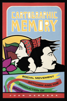 Cartographic Memory: Social Movement Activism and the Production of Space 1478006749 Book Cover