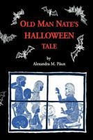 Old Man Nate's Halloween Tale 1466330171 Book Cover