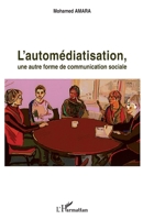 L'automédiatisation: Une autre forme de communication sociale 2296997805 Book Cover