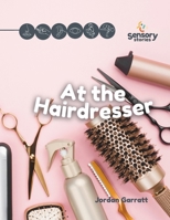 At the Hairdresser: A Sensory Story: Social Story Sensory Stories B0F9VGMCQH Book Cover