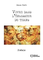 Vivre dans l'épaisseur du temps (French Edition) 2384623710 Book Cover