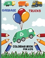 Garbage Trucks Coloring Book for Kids: Amazing Book about garbage trucks coloring Book for Kids ages 2-8 - Great Gift For Boys/Girls and Children Who Love Trucks! B08MSVJGT6 Book Cover