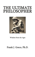 The Ultimate Philosopher: Wisdom from the Ages B0H7ZPVNF9 Book Cover