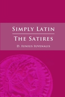 Simply Latin - The Satires 1471035042 Book Cover