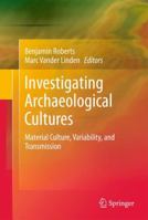 Investigating Archaeological Cultures: Material Culture, Variability, and Transmission 1441969691 Book Cover