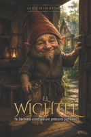 LA VOZ DE LAS LEYENDAS: EL WICHTEL: Su Historia Contada En Primera Persona (Spanish Edition) B0H8T6C5PP Book Cover