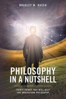 Philosophy in a Nutshell 1482307170 Book Cover