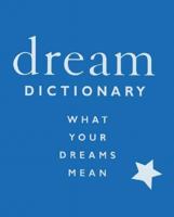 Dream Dictionary: What Your Dreams Mean 193040820X Book Cover